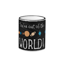 Vous êtes hors de ce monde ! tasse