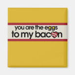 Vous êtes les oeufs à mon lard magnets pour réfrigérateur
