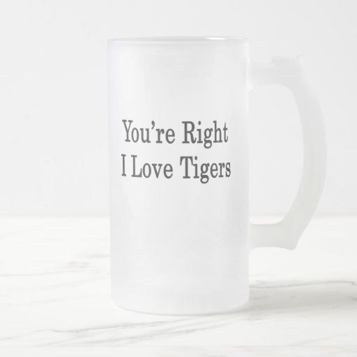 Vous êtes les tigres droits d'amour d'I Mug