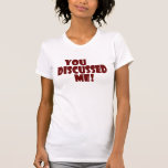 VOUS M'AVEZ DISCUTÉ ! T-SHIRT