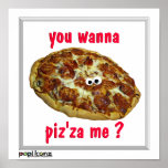 "vous me voulez au piz'za ?" affiche humoristique 