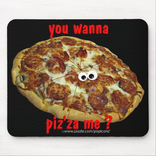 "vous me voulez au piz'za ?" parodie humoristique  tapis de souris