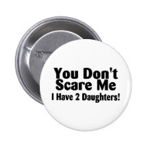 Vous ne m'effrayez pas que j'ai 2 filles badge avec épingle