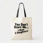 Vous ne m'effrayez pas que j'ai 5 filles sac fourre-tout