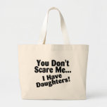 Vous ne m'effrayez pas que j'ai des filles sacs