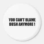 Vous ne pouvez blâmer Bush plus Aimants