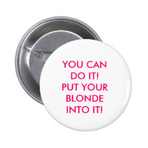 VOUS POUVEZ LE FAIRE ! METTEZ VOTRE BLONDE DANS LU BADGES