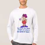 Vous savez la vitesse de la lumière ; que diriez-v t-shirt