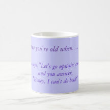 Vous savez que vous vieillissez quand ............ tasses à café