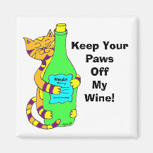 WineyCat "gardent vos pattes outre de mon vin " Magnets