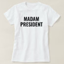 Recherche de président tshirts Madame la présidente