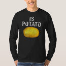 Recherche de pomme de terre tshirts Tard