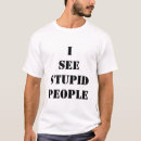 Recherche de stupid tshirts Humour