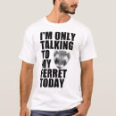 Recherche de furets tshirts Furet drôle