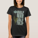 Recherche de tulipe tshirts Jardinage