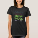 Recherche de snowshoe tshirts Raquettes