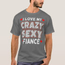 Recherche de funny engagement tshirts Fiancée