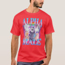 Recherche de mâle alpha tshirts Amour