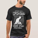 Recherche de charpentier drôle tshirts Menuisier