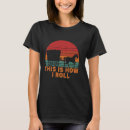Recherche de this is how i roll tshirts Comment