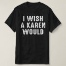 Recherche de wish tshirts Karen
