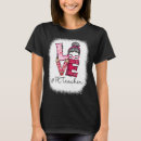 Recherche de valentine teacher tshirts Amour