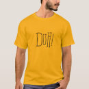 Recherche de duh tshirts Stupide