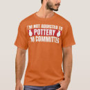 Recherche de funny pottery tshirts Anniversaire