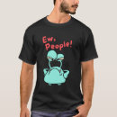 Recherche de ew people tshirts Humour
