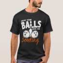 Recherche de boule de bowling tshirts Bowler