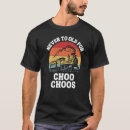 Recherche de choo choo train tshirts Jamais