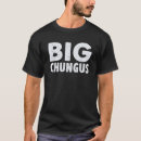 Recherche de chungus tshirts Drôle