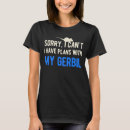 Recherche de gerbille drôle tshirts Propriétaire