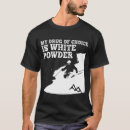 Recherche de est ma drogue de choix tshirts Poudre