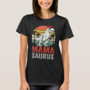 Recherche de mama saurus tshirts Rex