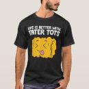 Recherche de tater tot tshirts Vie