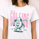 Recherche de golfe tshirts Pour elle