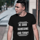 Recherche de handsome tshirts Drôle