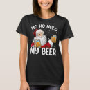 Recherche de hold my beer tshirts Claus