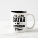 Recherche de satan tasses Pas aujourd'hui