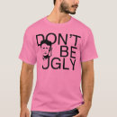 Recherche de ne soyez pas laid tshirts Slogan