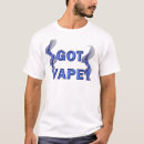 Recherche de vape tshirts Vaping
