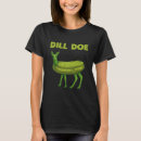 Recherche de green dill pickle tshirts Doe