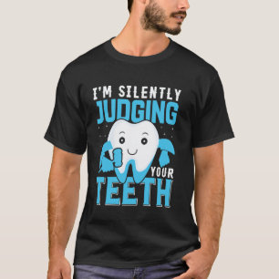 0 Je juge silencieusement votre t-shirt de dents p