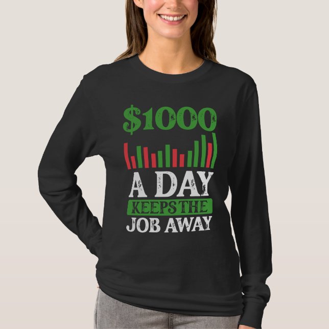 1000 $ Par Jour Évite Le Travail T-Shirt Forex (Devant)