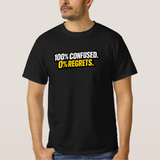 100% Confus. 0% Regrets.” T-Shirt Drôle de Mème
