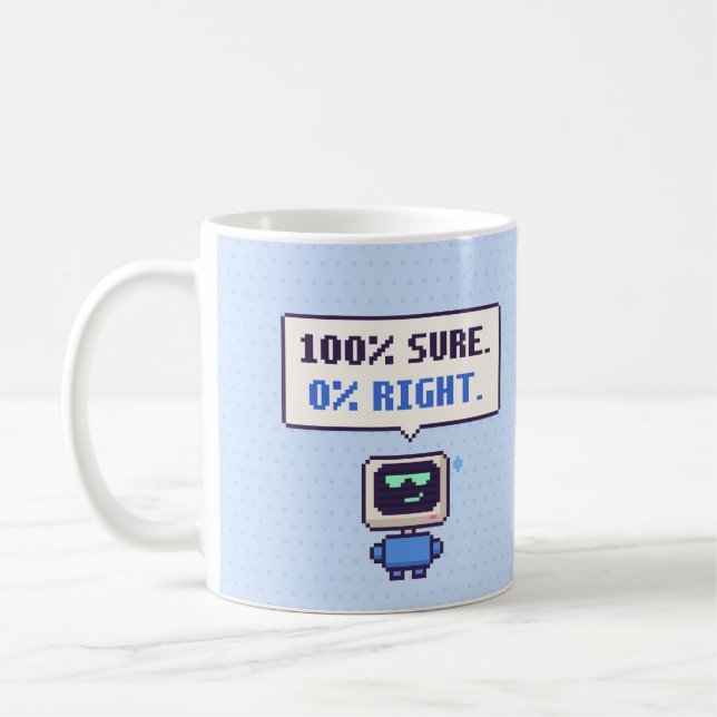 100% Sûr. 0% Juste. Mug Pixel AI Drôle (Gauche)
