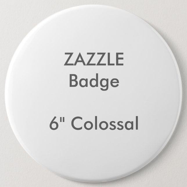 15,2 Cm Badge Rond Colossal de 6 po sur mesure ZAZZLE (Devant)