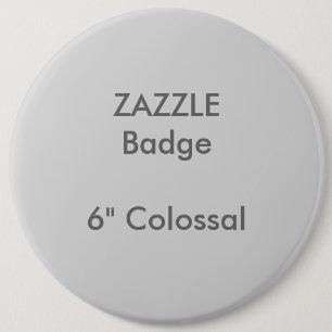 15,2 Cm Badge Rond Colossal de 6 po sur mesure ZAZZLE