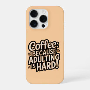 16 Pro Coque iphone "Adulter est dur" de Coffee Lover